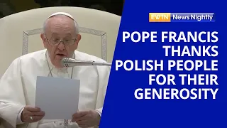 Pope Francis Thanks Polish People for Their Generosity Towards Ukrainians | EWTN News Nightly