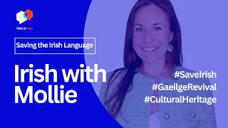 Mollie 'The Resurgence of Gaeilge: Irish with Mollie's Effort to Save the Language from Extinction'