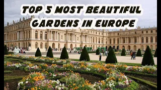 Top 5 most beautiful gardens in Europe