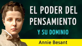 EL PODER DEL PENSAMIENTO Y SU DOMINIO - Annie Besant - AUDIOLIBRO