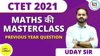 CTET-2021 Maths Master Class by Uday Sir | Class-03 | Let's LEARN