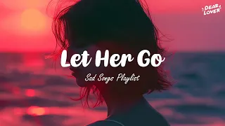 Sad Songs 💔 Sad songs playlist 2024 ~ Depressing songs that will make you cry 😥