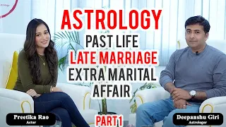 Astrology | Past Life | Late Marriage | Indian Vedic Astrologer| Mr Deepanshu Giri | Preetika Rao