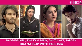 Raqs-e-Bismil | Khuda Aur Mohabbat | Dunk | DNUTN | AKT | Pardes | PSM | Drama Gup with FUCHSIA