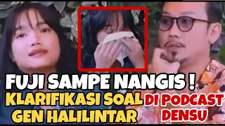 FUJI NANGIS KLARIFIKASI SOAL GEN HALILINTAR DI PODCAST DENNY SUMARGO;THORIQ HALILINTAR,pansos,gowil