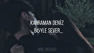 Kahraman Deniz- Böyle sever lyrics