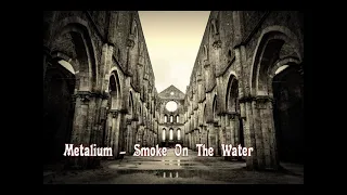 Metalium - Smoke On The Water  (Deep Purple Cover)