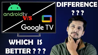 Android TV vs Google TV Same or Different ? Which Is Better ?