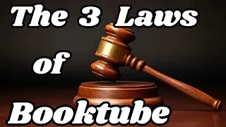 The Three Laws of Booktube are ...