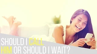Should I Call Him? Why Doesn't He Call Back? Why You Should And Should Not Call A Guy