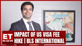 Impact Of US Visa Fee Hike | BLS International's Business Outlook | Shikhar Agrwal | ET Now