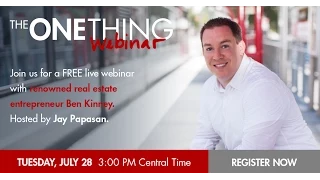 The ONE Thing and Wealth Building w/ Guest Ben Kinney (07-28-15)