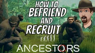 How to Befriend/Recruit Apes To Your Tribe- Ancestors- The Humankind Odyssey