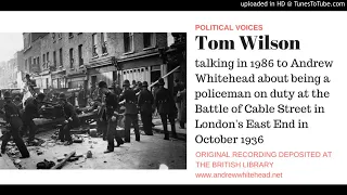 Tom Wilson on policing the Battle of Cable Street