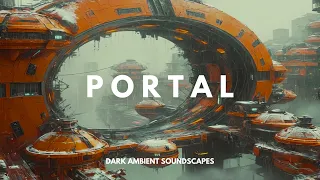 PORTAL | Ethereal Sci Fi Ambience | Cyberpunk Music for Focus and Relaxation