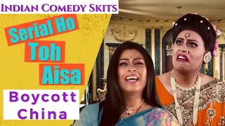 Comedy Gold: “Serial Ho To Aisa” Ep7 - Boycott China Edition