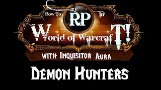 How to Roleplay in World of Warcraft: Demon Hunters (Roleplay Guide)