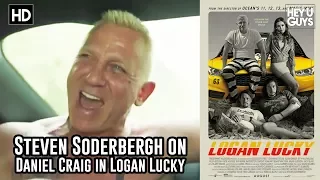 Steven Soderbergh on casting Daniel Craig in Logan Lucky