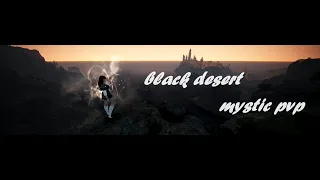 [BDO Black desert Awakening Mystic PVP 검은사막 각성 미스틱 pvp ] - Hero , Nothing Stopping me