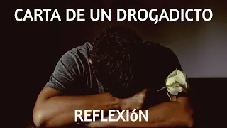 CARTA DE UN DROGADICTO - Reflexiones, Reflexiones de vida