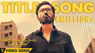 Velai Illa Pattadhaari #D25 #VIP - Title Song | Full Video Song