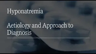 Hyponatremia : Aetiology and Approach to Diagnosis!