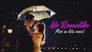 Mr Romantiko - Miss na kita sweet | Love Stories