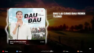 Đau Lại Càng Đau ( TLong Remix ) | Bởi Trái Tim Chẳng Thể Cố Chứa Thêm Giọt Tuyết Rơi