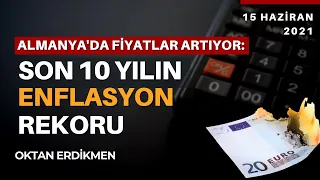 Almanya'da fiyatlarda rekor artış - 15 Haziran 2021 Oktan Erdikmen