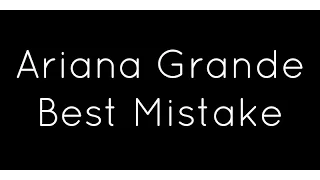 Ariana Grande ft. Big Sean - Best Mistake Lyrics