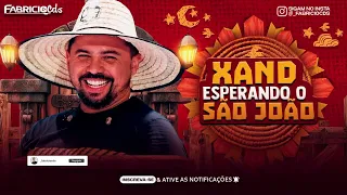 XAND AVIÃO |ESPERANDO O SÃO JOÃO | XOTE E PÉ SERRA