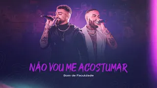 Som de Faculdade - Não Vou Me Acostumar