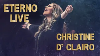 CHRISTINE D'CLARIO | ETERNO LIVE | COMPLETO