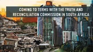 Coming to terms with the Truth and Reconciliation Commission TRC in South Africa