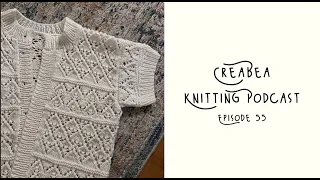 Creabea Knitting Podcast - Episode 55: 5 finished objects!