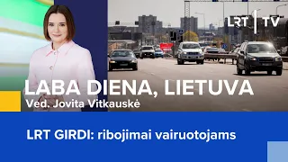 LRT GIRDI: ribojimai vairuotojams | Laba diena, Lietuva | 2024-04-17