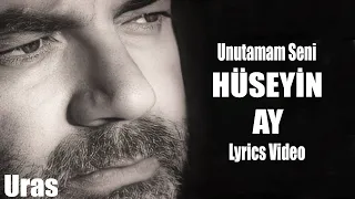 Hüseyin Ay - Unutamam Seni (Official Lyrics Video)