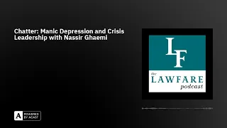 Chatter: Manic Depression and Crisis Leadership with Nassir Ghaemi