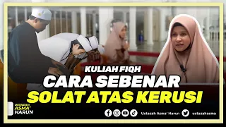 Kuliah Fiqh: Tatacara Solat Duduk Atas Kerusi | Ustazah Asma' Harun