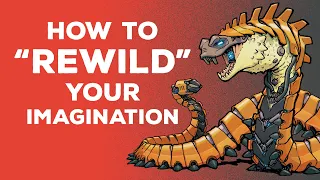 How to "Rewild" Your Imagination