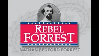 Rebel Forrest: The Nathan Bedford Forrest Story