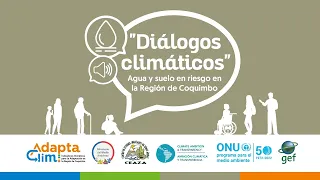 Podcast "Diálogos Climáticos" Capítulo:  Agua y suelo en riesgo #RegióndeCoquimbo