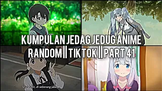 Kumpulan Jedag Jedug Anime Random Keren Dan Lucu || TIKTOK || PART 41