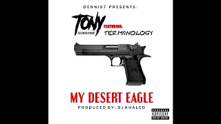 Tony Sunshine & Termanology - My Desert Eagle (EXPLICIT) [Free Download] Produced by DJ KHALED