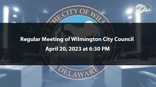 Regular Meeting of Wilmington City Council | 4/20/2023