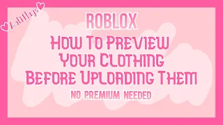 How To Preview Your Clothing Before Uploading Them! ||Roblox|| Aati Plays ♡