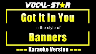 Banners - Got It In You (Acoustic) (Karaoke Version) with Lyrics HD Vocal-Star Karaoke