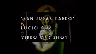 San Judas Tadeo🙏==Lucio CHk** vídeo one shot🎼🎬