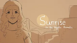 In the Heights Animatic || Sunrise