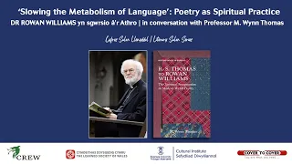 'Slowing the Metabolism of Language': Poetry as Spiritual Practice - Dr Rowan Williams